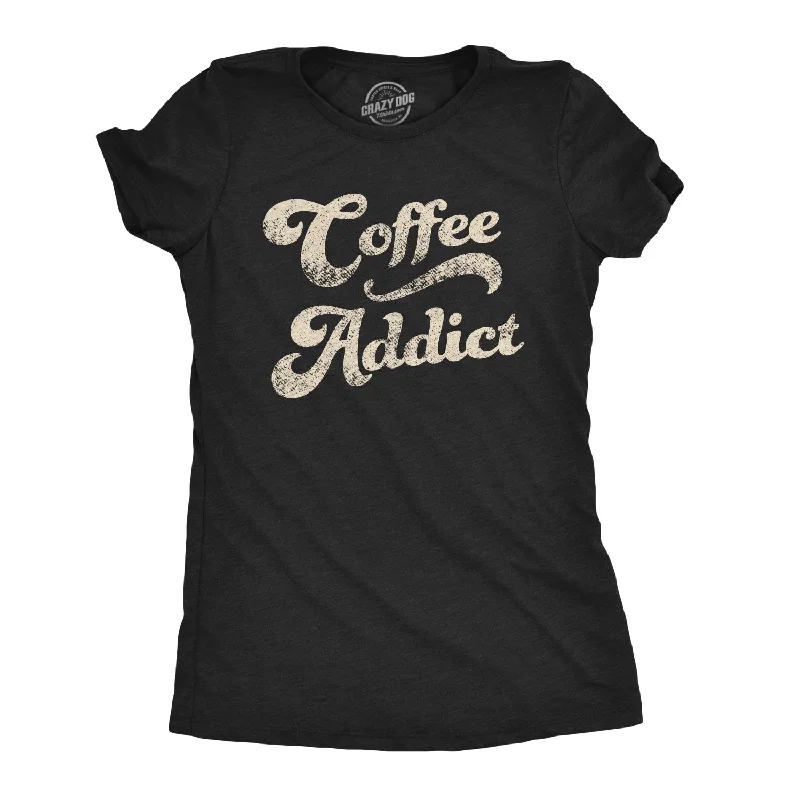 Coffee Addict Women's T Shirt