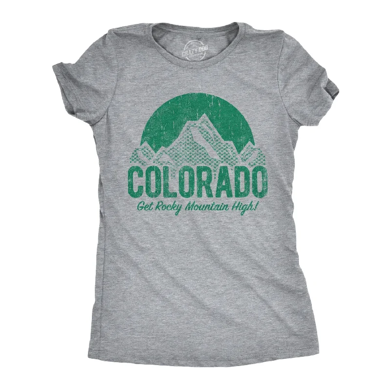 Colorado Get Rocky Mountain High Women's T Shirt