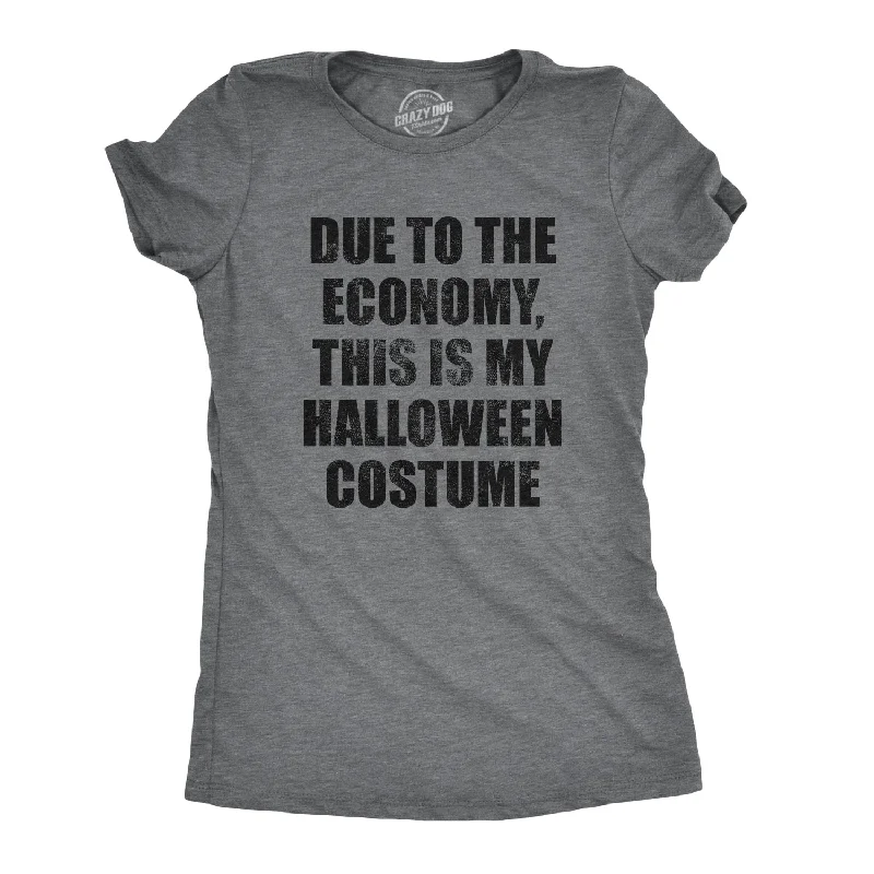 Due To The Economy This Is My Halloween Costume Women's T Shirt