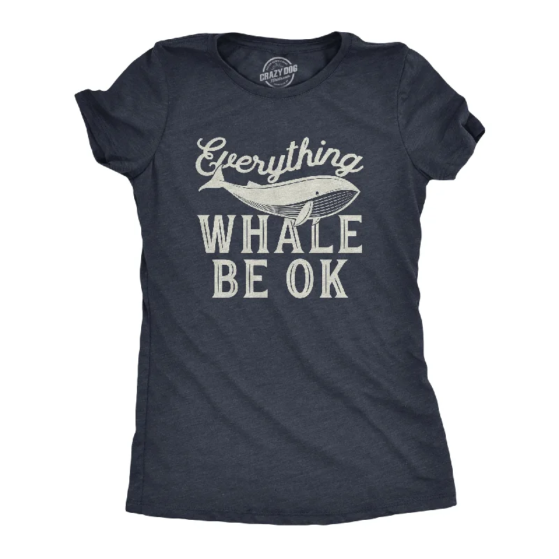 Everything Whale Be Okay Women's T Shirt