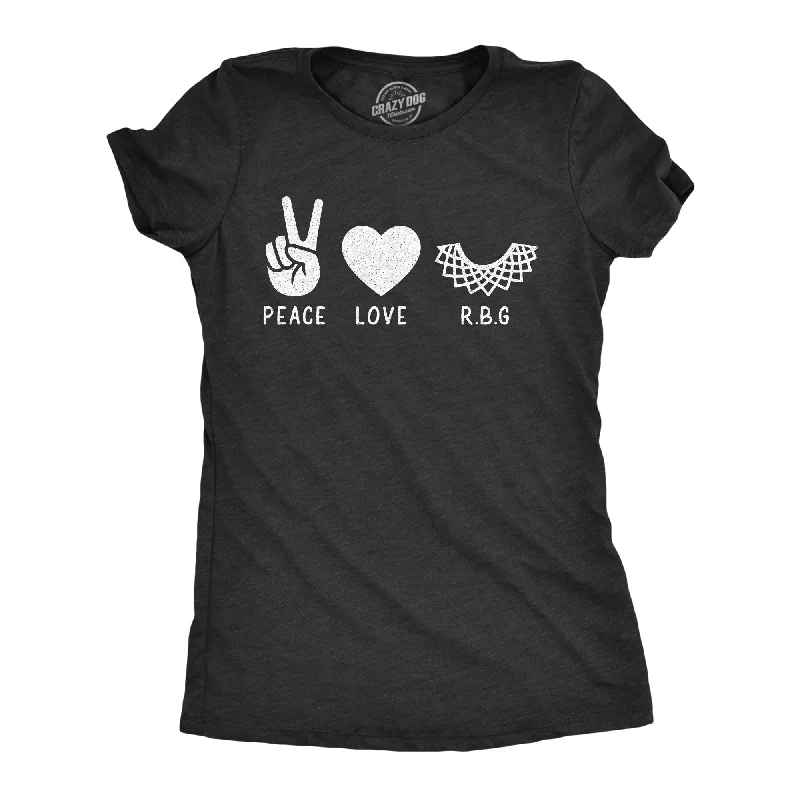 Peace Love RBG Women's T Shirt