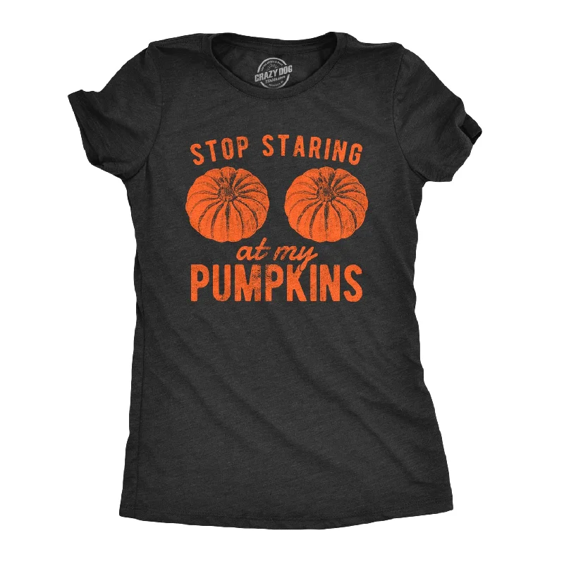 Stop Staring At My Pumpkins Women's T Shirt